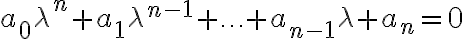 a_0 \lambda^n + a_1 \lambda^{n-1}+ \ldots + a_{n-1}\lambda + a_n=0