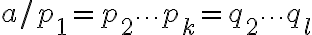 a/p_1=p_2\cdots p_k=q_2\cdots q_l