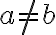 a\neq b