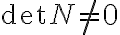 \det N \ne 0